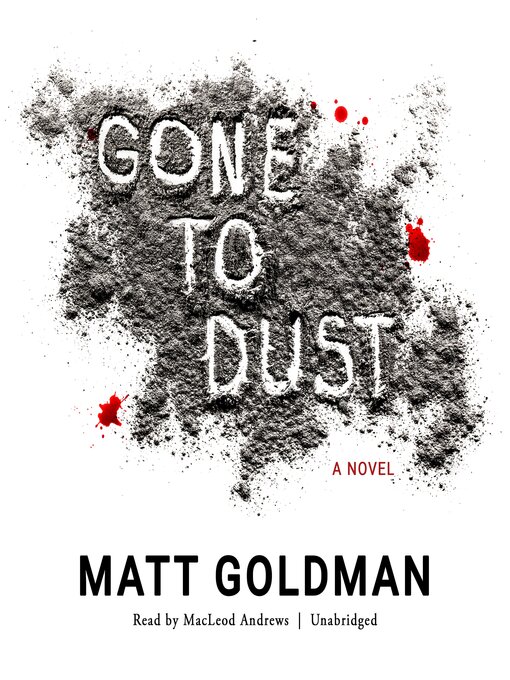 Title details for Gone to Dust by Matt Goldman - Available